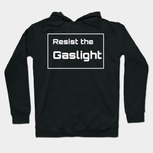 resist the gaslight Hoodie